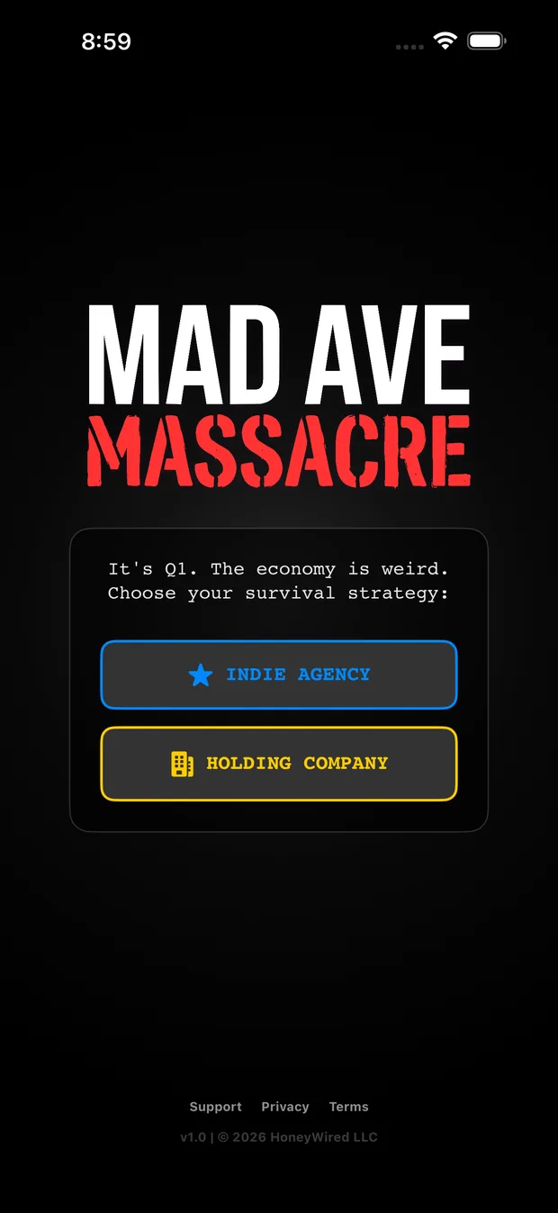 The Mad Ave Massacre title screen: the logo in white and red stencil type, above the line &ldquo;It&rsquo;s Q1. The economy is weird. Choose your survival strategy&rdquo; and two buttons, Indie Agency and Holding Company.